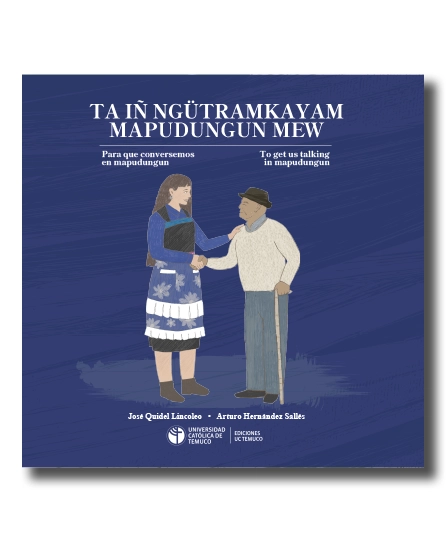 Ta ñi ngütramkayam mapudungun mew. Para que conversemos en mapudungun. To get us talking in mapudungun