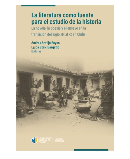La literatura como fuente para el estudio de la historia. La novela, la poesía y el ensayo en la transición del siglo xix al xx en Chile
