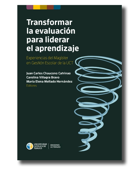 Transformar la evaluación para liderar el aprendizaje. Experiencias del Magíster en Gestión Escolar de la UCT